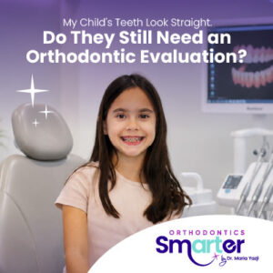My Child's Teeth Look Straight. Do They Still Need an Orthodontic Evaluation?
